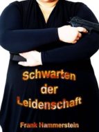 SCHWARTEN DER LEIDENSCHAFT SCHWARTEN DER LEIDENSCHAFT