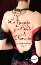 LA PASIÓN PROHIBIDA DE CHARENTE LA PASIÓN PROHIBIDA DE CHARENTE