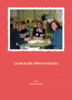LA RELACIÓN FAMILIA-ESCUELA. LA RELACIÓN FAMILIA-ESCUELA.