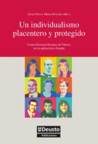 UN INDIVIDUALISMO PLACENTERO Y PROTEGIDO: CUARTA ENCUESTA EUROPEA DE VALORES EN SU APLICACIÓN A ESPAÑA UN INDIVIDUALISMO PLACENTERO Y PROTEGIDO: CUARTA ENCUESTA EUROPEA DE VALORES EN SU APLICACIÓN A ESPAÑA