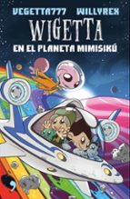 WIGETTA EN EL PLANETA MIMISIKÚ WIGETTA EN EL PLANETA MIMISIKÚ
