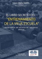 ”El Libro Secreto Del Entrenamiento De La Vieja Escuela”