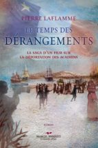 LE TEMPS DES DÉRANGEMENTS LE TEMPS DES DÉRANGEMENTS