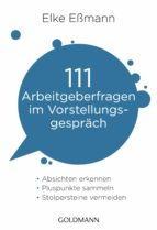 111 ARBEITGEBERFRAGEN IM VORSTELLUNGSGESPRÄCH 111 ARBEITGEBERFRAGEN IM VORSTELLUNGSGESPRÄCH