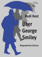ÜBER GEORGE SMILEY ÜBER GEORGE SMILEY