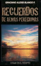 RECUERDOS DE ALMAS PEREGRINAS RECUERDOS DE ALMAS PEREGRINAS