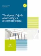 TÈCNIQUES D'AJUDA ODONTOLOGICO/ESTOMATOLÒGICA TÈCNIQUES D'AJUDA ODONTOLOGICO/ESTOMATOLÒGICA