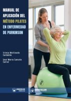 MANUAL DE APLICACIÓN DEL MÉTODO PILATES EN ENFERMEDAD DE PARKINSON MANUAL DE APLICACIÓN DEL MÉTODO PILATES EN ENFERMEDAD DE PARKINSON