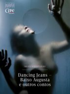 DANCING JEANS - BAIXO AUGUSTA E OUTROS CONTOS DANCING JEANS - BAIXO AUGUSTA E OUTROS CONTOS