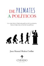 DE PRIMATES A POLÍTICOS DE PRIMATES A POLÍTICOS