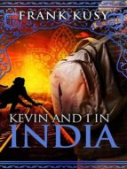 KEVIN AND I IN INDIA KEVIN AND I IN INDIA