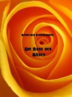 DIE ROSE DES BÖSEN DIE ROSE DES BÖSEN
