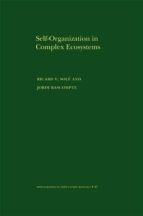 SELF-ORGANIZATION IN COMPLEX ECOSYSTEMS. (MPB-42) SELF-ORGANIZATION IN COMPLEX ECOSYSTEMS. (MPB-42)