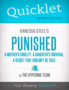 QUICKLET ON VANESSA STEEL'S PUNISHED (A MOTHER'S CRUELTY. A DAUGHTER'S SURVIVAL. A SECRET THAT COULDN'T BE TOLD.) QUICKLET ON VANESSA STEEL'S PUNISHED (A MOTHER'S CRUELTY. A DAUGHTER'S SURVIVAL. A SECRET THAT COULDN'T BE TOLD.)