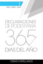 DECLARACIONES DE PODER PARA 365 DÍAS DEL AÑO VOLUMEN 1 DECLARACIONES DE PODER PARA 365 DÍAS DEL AÑO VOLUMEN 1