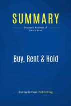 Summary: Buy, Rent & Hold