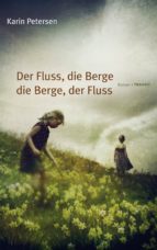 DER FLUSS, DIE BERGE - DIE BERGE, DER FLUSS DER FLUSS, DIE BERGE - DIE BERGE, DER FLUSS
