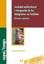 SOCIEDAD MULTICULTURAL E INTEGRACIÓN DE LOS INMIGRANTES EN CATALUÑA. SOCIEDAD MULTICULTURAL E INTEGRACIÓN DE LOS INMIGRANTES EN CATALUÑA.