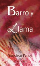 Barro y Llama. (Un canto al drama existencial)