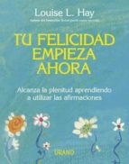 TU FELICIDAD EMPIEZA AHORA TU FELICIDAD EMPIEZA AHORA