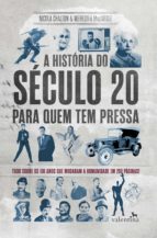 A HISTÓRIA DO SÉCULO 20 PARA QUEM TEM PRESSA A HISTÓRIA DO SÉCULO 20 PARA QUEM TEM PRESSA
