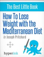 HOW TO LOSE WEIGHT WITH THE MEDITERRANEAN DIET HOW TO LOSE WEIGHT WITH THE MEDITERRANEAN DIET