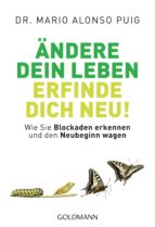ÄNDERE DEIN LEBEN - ERFINDE DICH NEU! - ÄNDERE DEIN LEBEN - ERFINDE DICH NEU! -