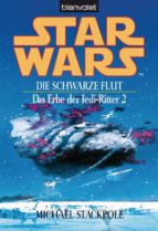 STAR WARS. DAS ERBE DER JEDI-RITTER 2. DIE SCHWARZE FLUT - STAR WARS. DAS ERBE DER JEDI-RITTER 2. DIE SCHWARZE FLUT -