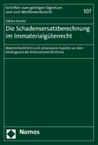 DIE SCHADENSERSATZBERECHNUNG IM IMMATERIALGÜTERRECHT DIE SCHADENSERSATZBERECHNUNG IM IMMATERIALGÜTERRECHT