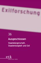 EXILFORSCHUNG. EIN INTERNATIONALES JAHRBUCH. BAND 36 - AUSGESCHLOSSEN EXILFORSCHUNG. EIN INTERNATIONALES JAHRBUCH. BAND 36 - AUSGESCHLOSSEN