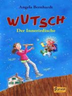 WUTSCH - DER INNERIRDISCHE WUTSCH - DER INNERIRDISCHE