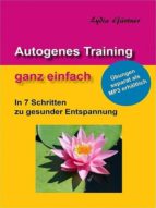 AUTOGENES TRAINING - GANZ EINFACH AUTOGENES TRAINING - GANZ EINFACH