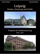 LEIPZIG - NEUBAU, SANIERUNG UND VERFALL LEIPZIG - NEUBAU, SANIERUNG UND VERFALL