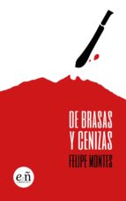 DE BRASAS Y CENIZAS DE BRASAS Y CENIZAS