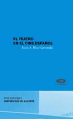 EL TEATRO EN EL CINE ESPAÑOL EL TEATRO EN EL CINE ESPAÑOL
