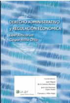 DERECHO ADMINISTRATIVO Y REGULACIÓN ECONÓMICA DERECHO ADMINISTRATIVO Y REGULACIÓN ECONÓMICA