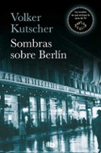 SOMBRAS SOBRE BERLÍN (DETECTIVE GEREON RATH 1) SOMBRAS SOBRE BERLÍN (DETECTIVE GEREON RATH 1)