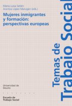 MUJERES INMIGRANTES Y FORMACIÓN: PERSPECTIVAS EUROPEAS MUJERES INMIGRANTES Y FORMACIÓN: PERSPECTIVAS EUROPEAS