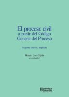 EL PROCESO CIVIL A PARTIR DEL CÓDIGO GENERAL DEL PROCESO EL PROCESO CIVIL A PARTIR DEL CÓDIGO GENERAL DEL PROCESO