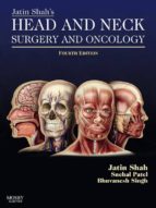 JATIN SHAH'S HEAD AND NECK SURGERY AND ONCOLOGY E-BOOK JATIN SHAH'S HEAD AND NECK SURGERY AND ONCOLOGY E-BOOK