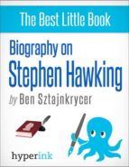 STEPHEN HAWKING AND THE UNIVERSE: A BIOGRAPHY STEPHEN HAWKING AND THE UNIVERSE: A BIOGRAPHY