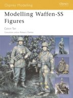 MODELLING WAFFEN-SS FIGURES MODELLING WAFFEN-SS FIGURES