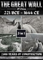 The Great Wall Of China: 221 BCE - 1644 CE