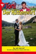 TONI DER HÜTTENWIRT 231 ? HEIMATROMAN TONI DER HÜTTENWIRT 231 ? HEIMATROMAN