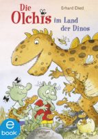 DIE OLCHIS IM LAND DER DINOS DIE OLCHIS IM LAND DER DINOS