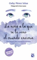 LA NIÑA A LA QUE SE LE VINO EL MUNDO ENCIMA LA NIÑA A LA QUE SE LE VINO EL MUNDO ENCIMA