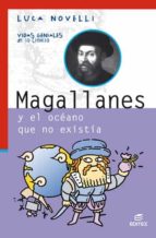 MAGALLANES Y EL OCÉANO QUE NO EXISTÍA MAGALLANES Y EL OCÉANO QUE NO EXISTÍA