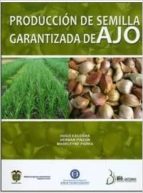 PRODUCCIÓN DE SEMILLA GARANTIZADA DE AJO PRODUCCIÓN DE SEMILLA GARANTIZADA DE AJO