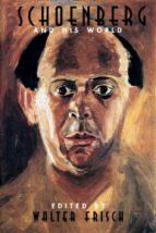 SCHOENBERG AND HIS WORLD SCHOENBERG AND HIS WORLD