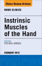 INSTRINSIC MUSCLES OF THE HAND, AN ISSUE OF HAND CLINICS - E-BOOK INSTRINSIC MUSCLES OF THE HAND, AN ISSUE OF HAND CLINICS - E-BOOK